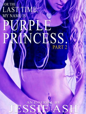 cover image of For the last time, my name is Purple Princess. Part 2